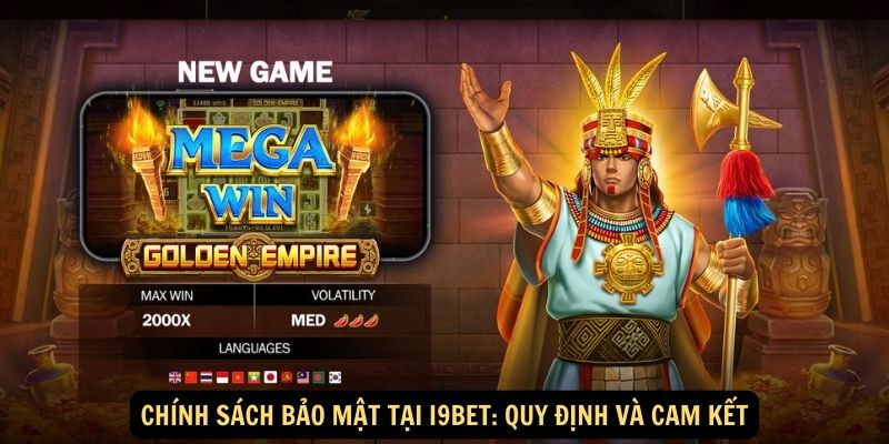 Chính Sách Bảo Mật Tại I9bet: Quy Định Và Cam Kết