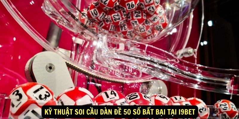 Ky-thuat-soi-cau-dan-de-50-so-bat-bai-tai-i9bet